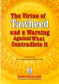 Virtue of Tawheed and a Warning Against What Contradicts it