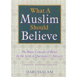What a Muslim Should Believe - By: Muhammad bin Jamil Zino