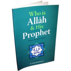 Who is Allah (swt) and His Prophet (S)