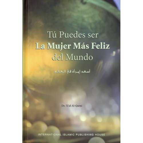 Spanish: La Mujer Mas Feliz del Mundo [Happiest Woman] - By: Dr. Aaidh Ibn Abdullah Al-Qarni