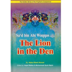 Sad bin Abi Waqqas: Lion in Deen سعد بن أبي وقاص | Dar-us-Salam