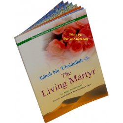 Talhah bin Ubaidullah (R) The Living Martyr