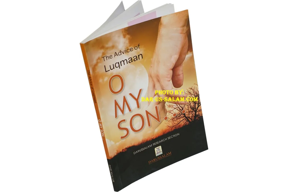 The Advice of Luqmaan: O My Son!