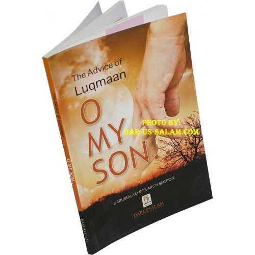 The Advice of Luqmaan: O My Son! The Advice of Luqmaan: O My Son!