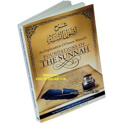 Explanation of Imam Ahmad's Foundations of the Sunnah