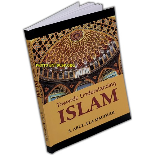 Towards Understanding Islam | Simple Book on the Teachings of Islaam Towards Understanding Islam | Simple Book on the Teachings of Islaam