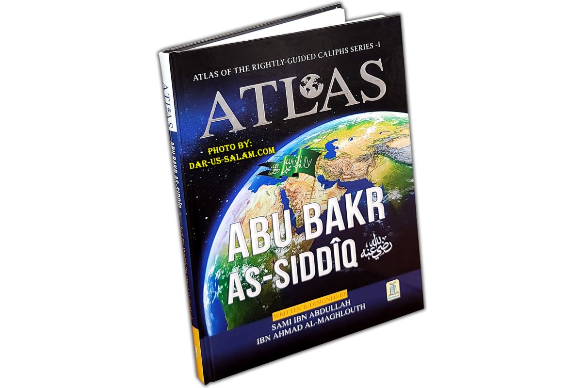 Atlas of Abu Bakr As-Siddiq (R) أطلس أبي بكر الصديق | Dar-us-Salam