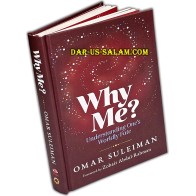Why Me? Understanding One's Worldly Fate by: Omar Suleiman
