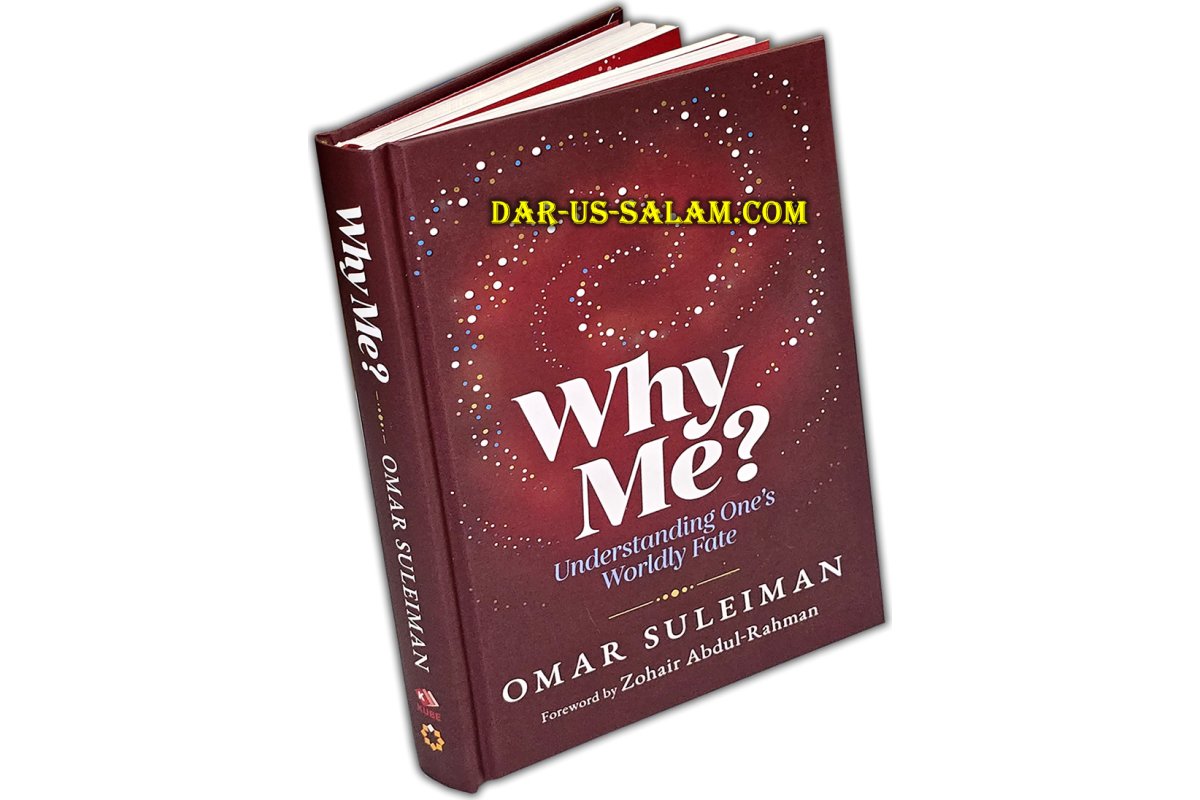 Why Me? Understanding One's Worldly Fate by: Omar Suleiman