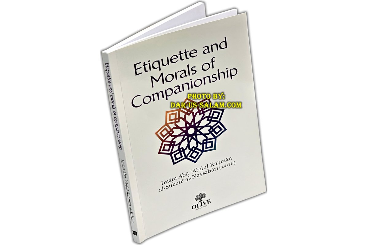 Etiquette and Morals of Companions | By:Imam Abu Abdul Rahman al-Sulami al-Naysaburi | Olive Publishing