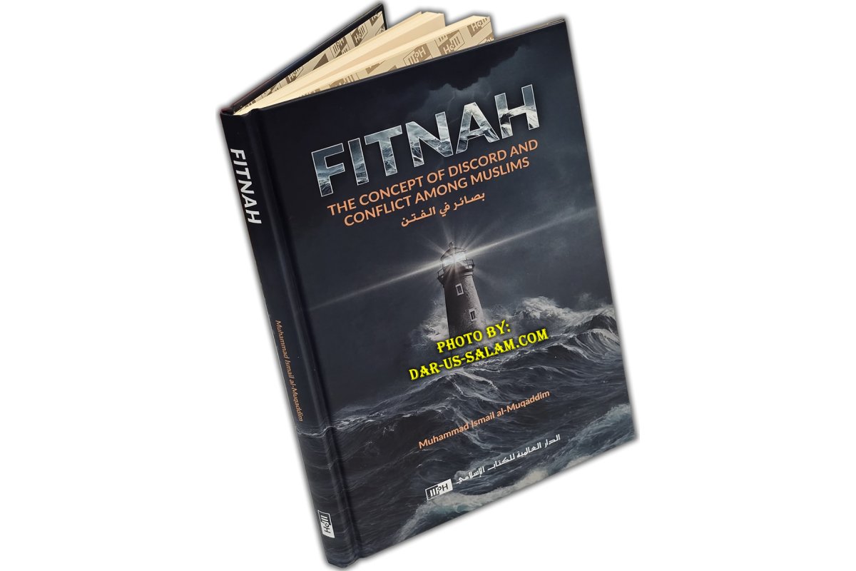 Fitnah: The Concept of Discord and Conflict among Muslims - By: Muhammad Ismail Al-Muqaddim | IIPH Publishing