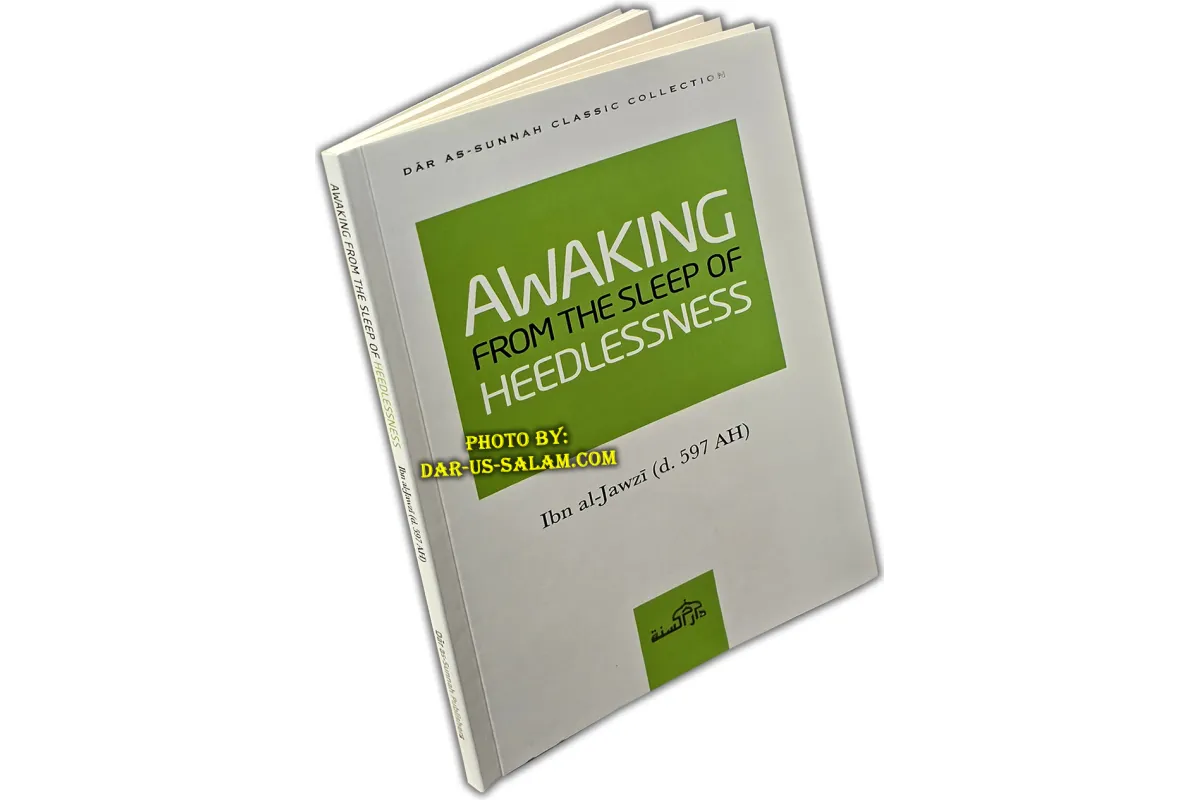 Awaking from the Sleep of Heedlessness -  by Imam Ibn al-Jawzi (d. 597 AH)
