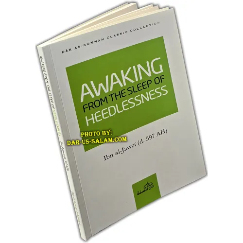 Awaking from the Sleep of Heedlessness -  by Imam Ibn al-Jawzi (d. 597 AH)