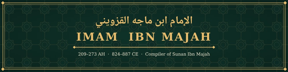  Imam Ibn Majah: Biography, Travels and the Story of Sunan Ibn Majah